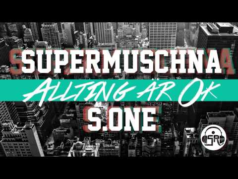 Supermuschna feat. S.One - Allting är Ok (prod.by S.One)