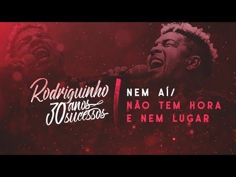 Rodriguinho - Nem Aí / Não Tem Hora e Nem Lugar #30anos30sucessos