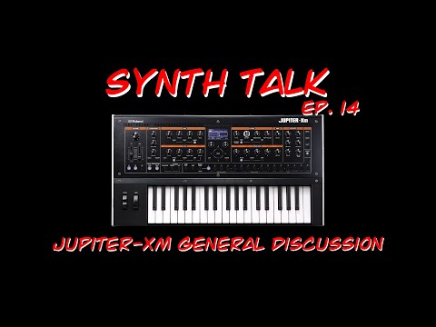 Synth Talk Ep. 14 - Roland Jupiter-Xm - General Discussion