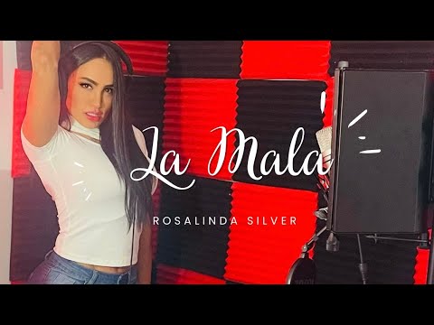 La Mala - Rosalinda Silver