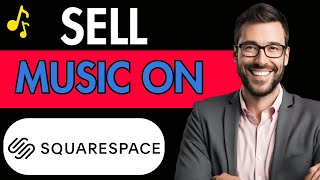 HOW TO SELL MUSIC ON SQUARESPACE 2024(MAKE MONEY ON SQUARESPACE)