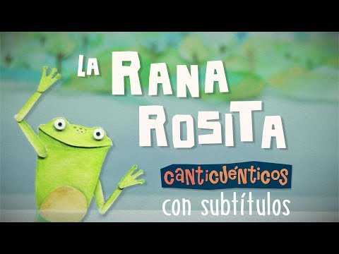 La rana Rosita - CANTICUÉNTICOS (con subtìtulos)