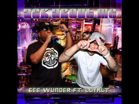 "Ask About Me" - Gee Wunder f. Loyal T (Prod. Gee Wunder 4 Future Beats) [AUDIO]
