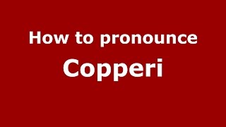 How to pronounce Copperi