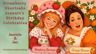 Strawberry Shortcake Jeannie's Birthday Celebration with Jen