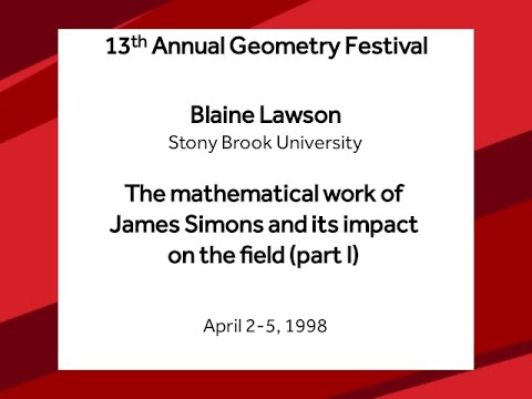 The mathematical work of James Simons and its impact on the field (part I) - Blaine Lawson