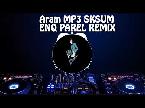 Dj Aram Aram MP3 sksum enq parel remix