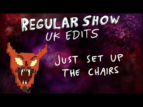 Regular Show: UK Edits: Just Set Up the Chairs