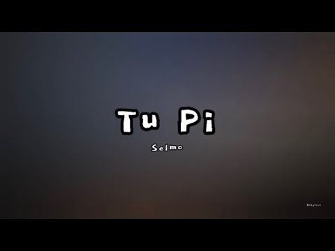 Selmo - Tu Pi(Lyrics) #lyrics