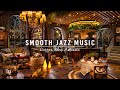 Smooth Jazz Instrumental Music for Work,Focus ☕Cozy Coffee Shop Ambience - Relaxing Piano Jazz Music
