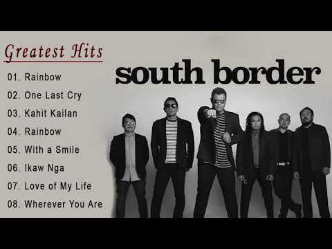 South Border Greatest Hits Full Album -  South Border Nonstop OPM Love Songs