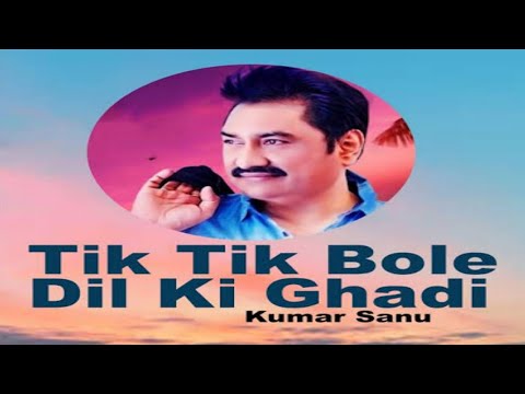Tik Tik Bole Dil Ki Ghadi||Kumar Sanu||Best 90'Song||Giraft 1992||