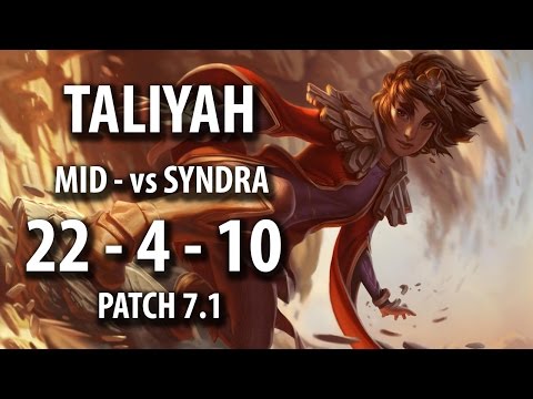 KDA: 22/4/10 - Taliyah vs Syndra- MID - PATCH 7.1