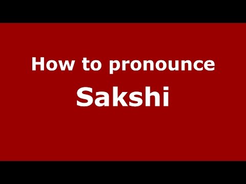 How to pronounce Sakshi