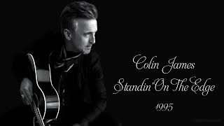 Colin James - Standin&#39; On The Edge (1995)