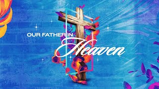 Our Father In Heaven (Mark 6:9-13)-Pastor Brandon Price