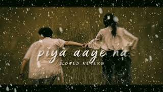 Download lagu Piya Aaye Na (Slowed   Reverb) | Sad Love Song | Lofi Version | 4K Visuals mp3
