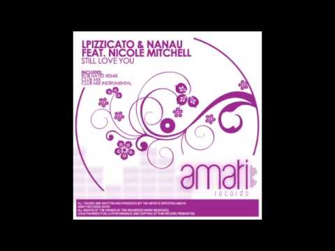 LPizzicato & Nanau feat. Nicole Mitchell - Still Love You (Club Mix) #AMR001