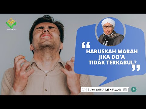 Haruskah Marah Jika Doa Tidak Terkabul? | Buya Yahya Menjawab
