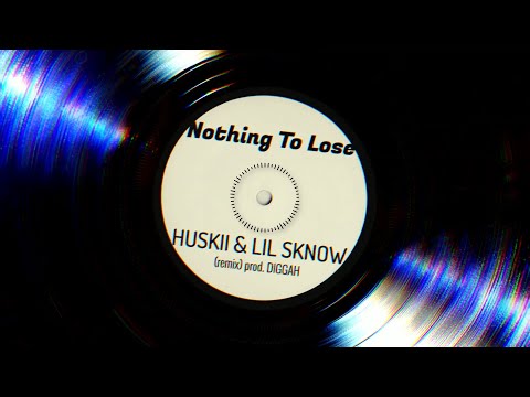 HUSKII x LIL SKNOW - Nothing To Lose (remix) prod. DIGGAH