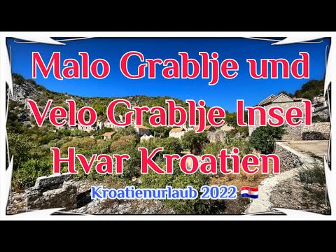 Kroatien Urlaub 2022 - Velo Grablje und Malo Grablje Insel Hvar 4K