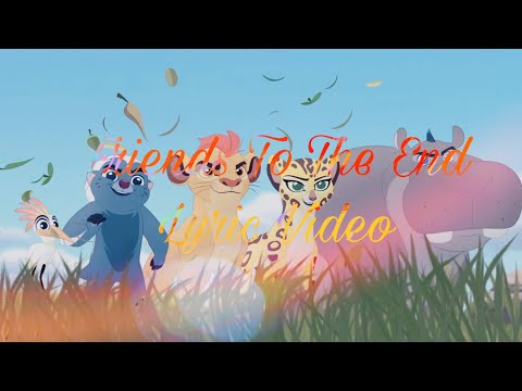 The Lion Guard||Friends To The End|| Lyric Video||