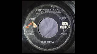 Eddy Arnold – I Want to Go With You