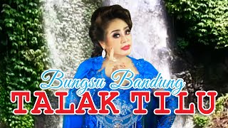 Download lagu Bungsu Bandung - Talak Tilu mp3