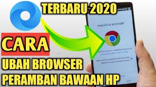 Cara Ubah Browser Peramban Bawaan Hp Menjadi Browser Chrome Terbaru 2020