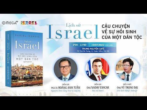 "BUỔI RA MẮT SÁCH “LỊCH SỬ ISRAEL: CÂU CHUYỆN VỀ SỰ HỒI SINH CỦA MỘT DÂN TỘC”