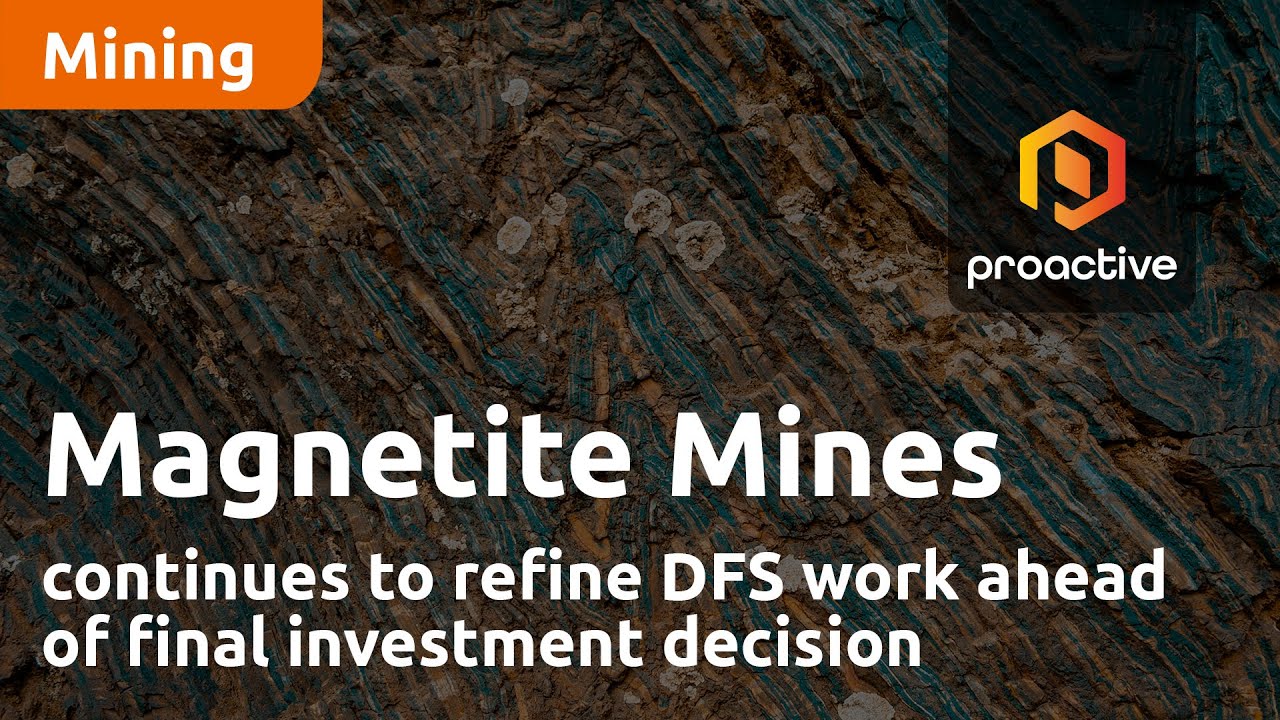 Magnetite Mines continues to refine DFS work ahead of final investment decision