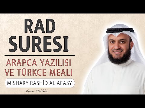 Rad suresi anlamı dinle Mishary Rashid al Afasy (Rad suresi arapça yazılışı okunuşu ve meali)