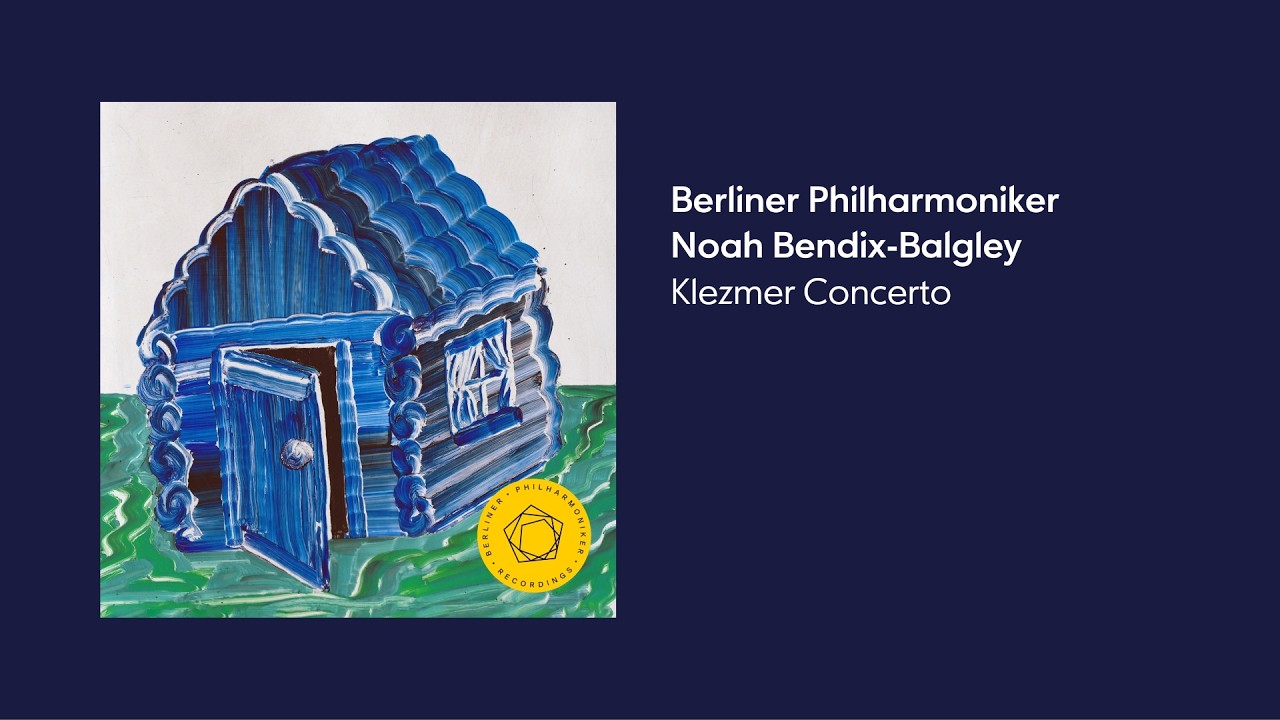 Soloists of the Berliner Philharmoniker: Noah Bendix-Balgley – Klezmer Concerto