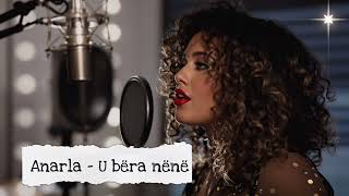 Anarla - U Bëra Nënë
