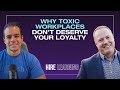 Why Toxic Workplaces Don’t Deserve Your Loyalty with Brad Wilson