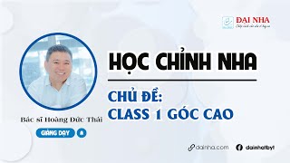 [Học chỉnh nha] - Class 1 góc cao. Giảng viên bác sĩ Hoàng Đức Thái.  #niengrang #nhakhoa #dainha
