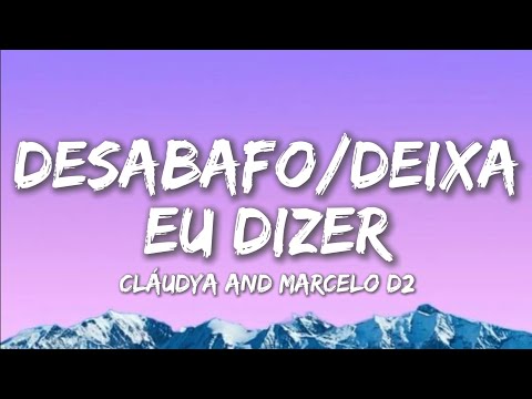 Desabafo / Deixa Eu Dizer - Cláudya and Marcelo D2 (Lyrics)