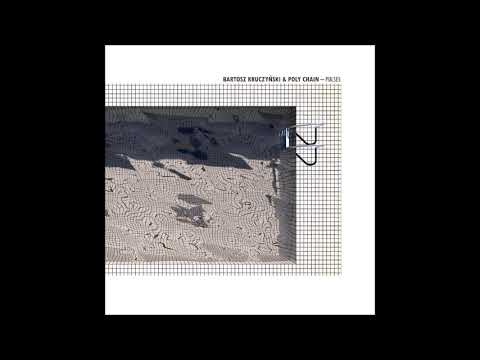 Bartosz Kruczyński & Poly Chain - Pulses (2019) [FULL ALBUM]