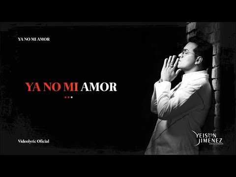 Yeison Jimenez - Ya no mi amor (Letra Oficial)