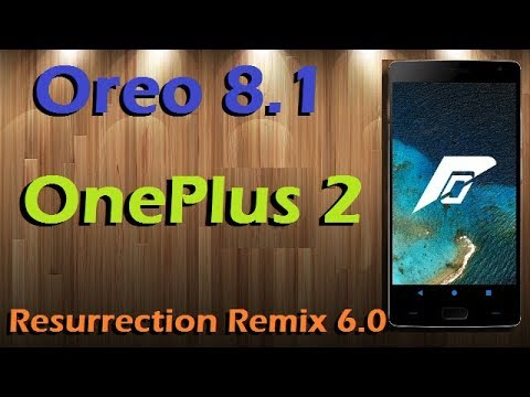 Stable Oreo 8.1 For OnePlus 2 (Resurrection Remix v6.0) Official Update and Review