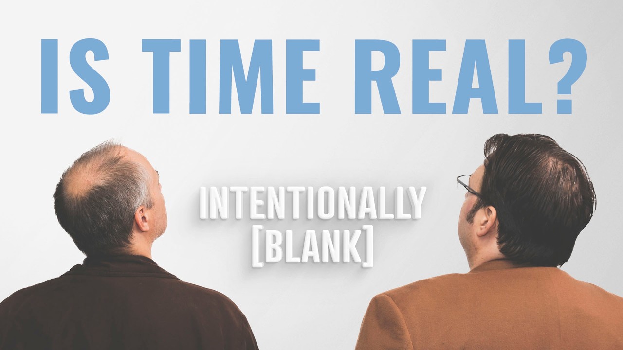 Is Time Real? — Intentionally Blank Ep. 278