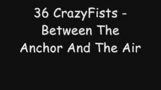 36 Crazyfists - Between The Anchor And The Air
