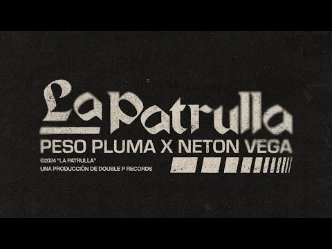Peso Pluma - LA PATRULLA (w/ Neton Vega) on Spotify Charts