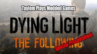 Taylem Plays - Modded Dying Light Presentation 1-Shot