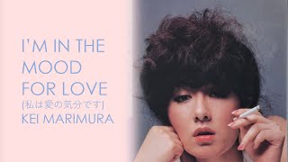 Kei Marimura - I'm In The Mood For Love (1982)