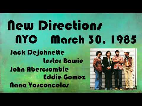 Jack DeJohnette New Directions March 30, 1985 NYC w/ J Abercrombie L Bowie E Gomez and N Vasconcelos