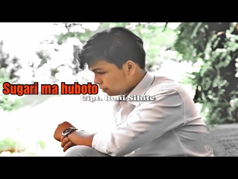 RONI SIHITE - SUGARI MA HU BOTO CIPTAAN RONI SIHITE