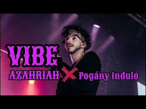 Azahriah x (Pogány Induló)   .Vibe.   Kiadatlan   (dalszöveg)