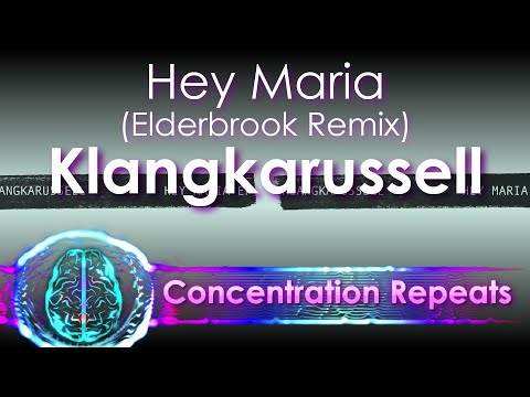 Klangkarussell - Hey Maria (Elderbrook Remix) - Concentration Repeat