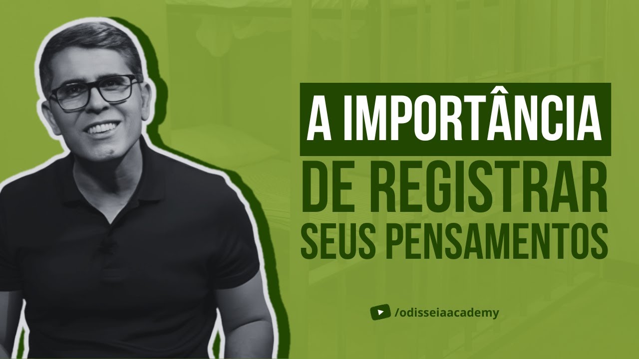 A IMPORTÂNCIA DE REGISTRAR SEUS PENSAMENTOS!